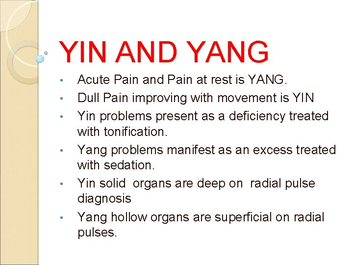 YIN AND YANG • • • Acute Pain and Pain at rest is YANG. YIN AND YANG • • • Acute Pain and Pain at rest is YANG.