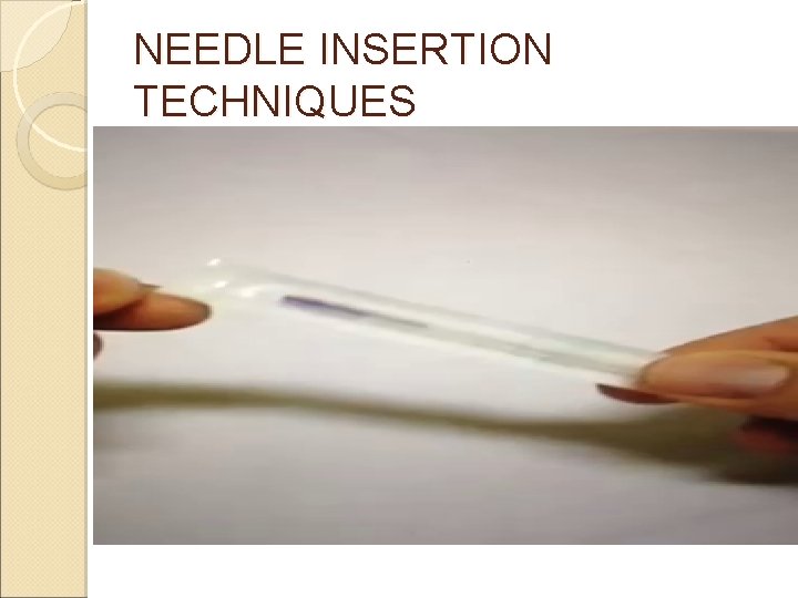 NEEDLE INSERTION TECHNIQUES NEEDLE INSERTION TECHNIQUES