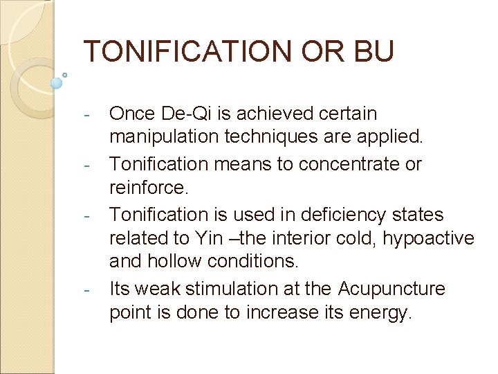 TONIFICATION OR BU - - Once De-Qi is achieved certain manipulation techniques are applied. TONIFICATION OR BU - - Once De-Qi is achieved certain manipulation techniques are applied.