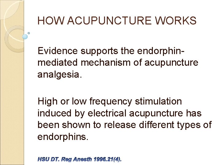 HOW ACUPUNCTURE WORKS Evidence supports the endorphinmediated mechanism of acupuncture analgesia. High or low HOW ACUPUNCTURE WORKS Evidence supports the endorphinmediated mechanism of acupuncture analgesia. High or low