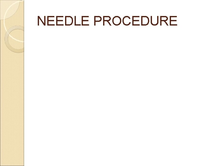 NEEDLE PROCEDURE NEEDLE PROCEDURE