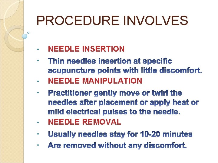 PROCEDURE INVOLVES • NEEDLE INSERTION • • NEEDLE MANIPULATION • • NEEDLE REMOVAL PROCEDURE INVOLVES • NEEDLE INSERTION • • NEEDLE MANIPULATION • • NEEDLE REMOVAL