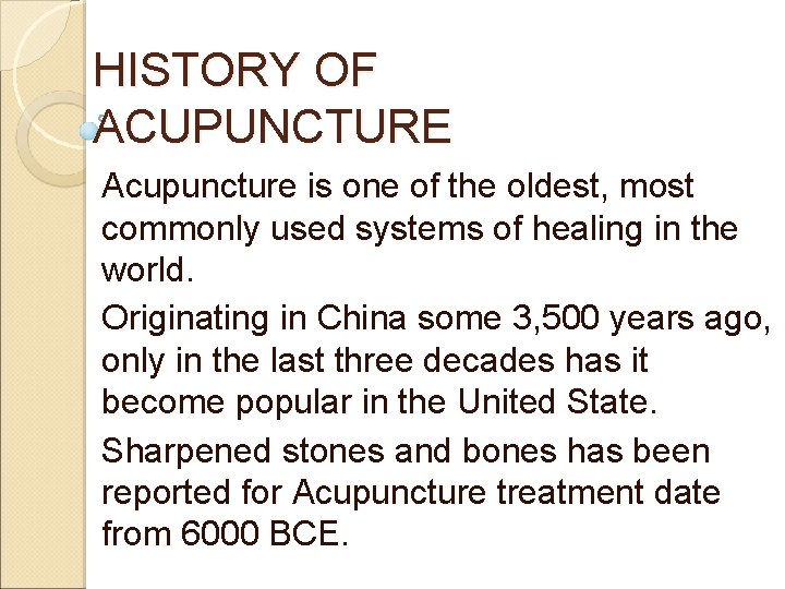 HISTORY OF ACUPUNCTURE Acupuncture is one of the oldest, most commonly used systems of HISTORY OF ACUPUNCTURE Acupuncture is one of the oldest, most commonly used systems of