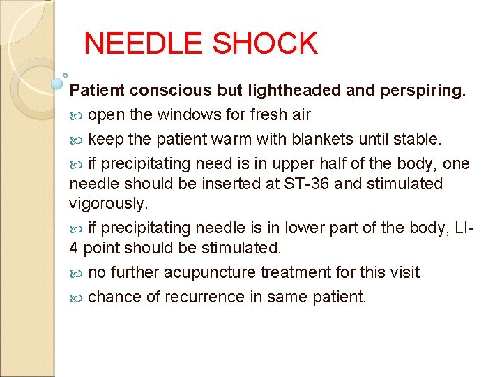 NEEDLE SHOCK Patient conscious but lightheaded and perspiring. open the windows for fresh air NEEDLE SHOCK Patient conscious but lightheaded and perspiring. open the windows for fresh air