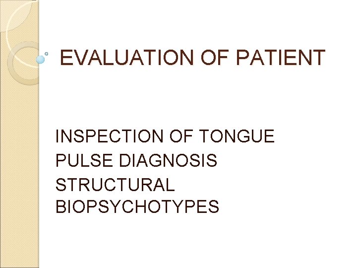 EVALUATION OF PATIENT INSPECTION OF TONGUE PULSE DIAGNOSIS STRUCTURAL BIOPSYCHOTYPES EVALUATION OF PATIENT INSPECTION OF TONGUE PULSE DIAGNOSIS STRUCTURAL BIOPSYCHOTYPES