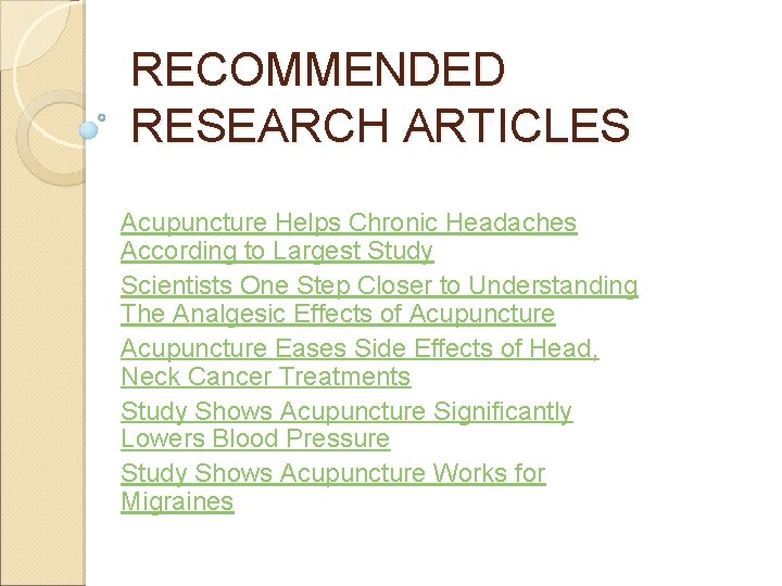 RECOMMENDED RESEARCH ARTICLES Acupuncture Helps Chronic Headaches According to Largest Study Scientists One Step RECOMMENDED RESEARCH ARTICLES Acupuncture Helps Chronic Headaches According to Largest Study Scientists One Step