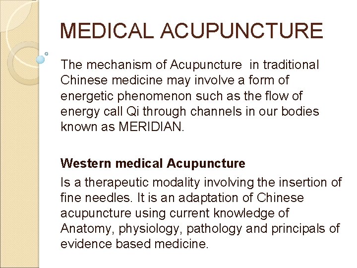 MEDICAL ACUPUNCTURE The mechanism of Acupuncture in traditional Chinese medicine may involve a form MEDICAL ACUPUNCTURE The mechanism of Acupuncture in traditional Chinese medicine may involve a form