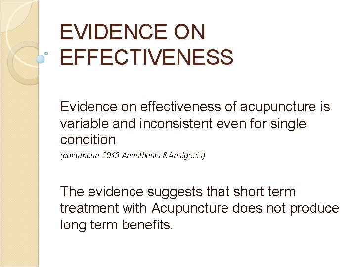 EVIDENCE ON EFFECTIVENESS Evidence on effectiveness of acupuncture is variable and inconsistent even for EVIDENCE ON EFFECTIVENESS Evidence on effectiveness of acupuncture is variable and inconsistent even for