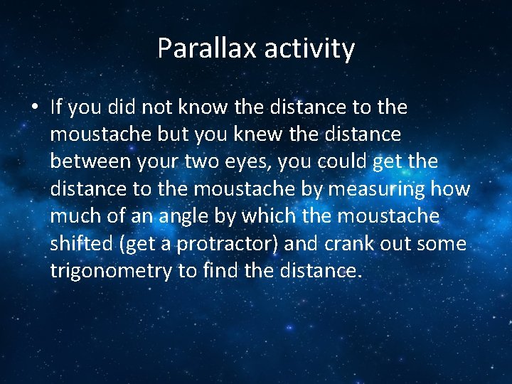 Parallax activity • If you did not know the distance to the moustache but