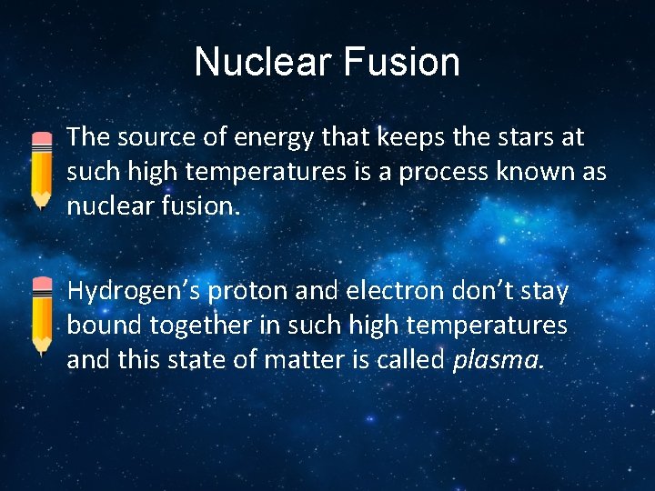 Nuclear Fusion The source of energy that keeps the stars at such high temperatures