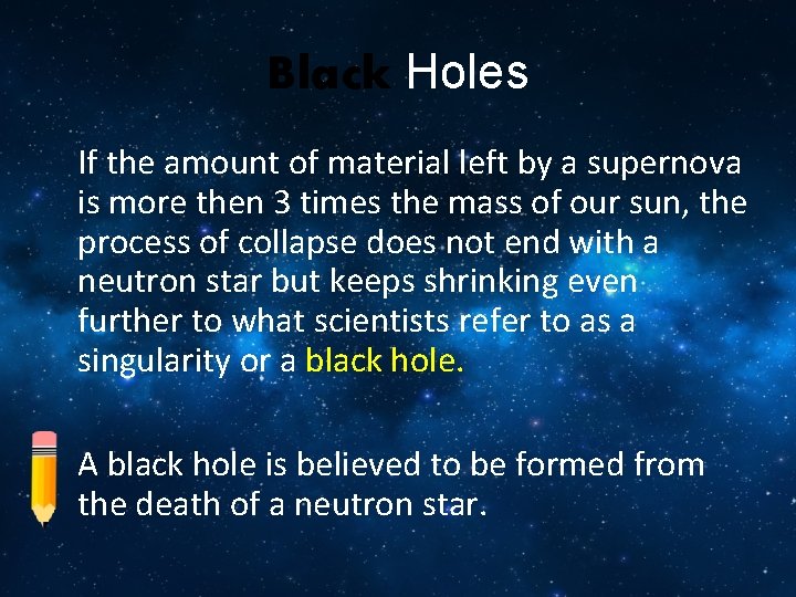 Black Holes If the amount of material left by a supernova is more then