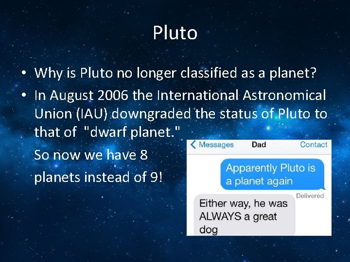 Pluto • Why is Pluto no longer classified as a planet? • In August