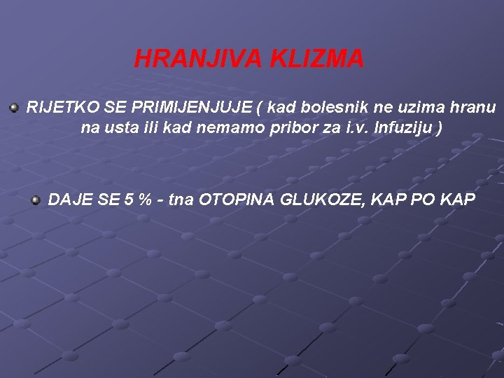 HRANJIVA KLIZMA RIJETKO SE PRIMIJENJUJE ( kad bolesnik ne uzima hranu na usta ili