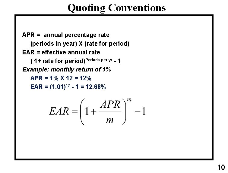 Quoting Conventions APR = annual percentage rate (periods in year) X (rate for period)