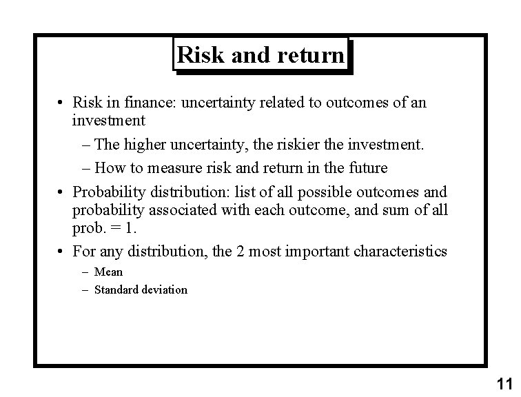 Risk and return • Risk in finance: uncertainty related to outcomes of an investment