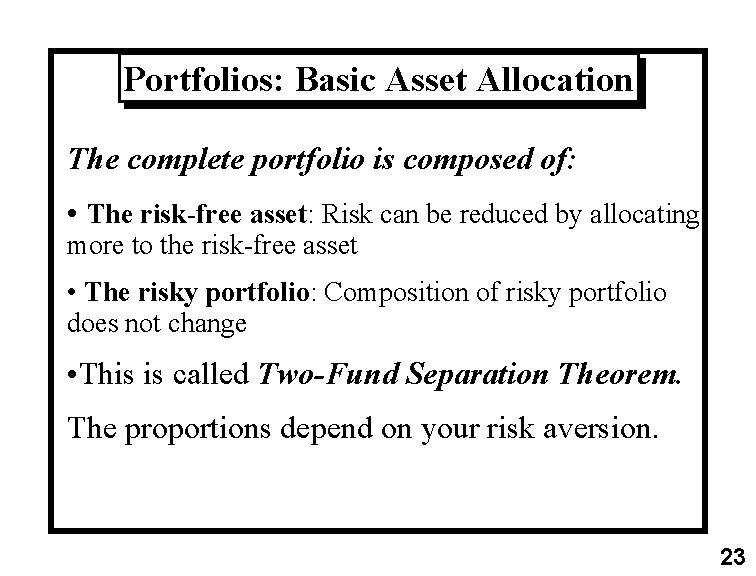 Portfolios: Basic Asset Allocation The complete portfolio is composed of: • The risk-free asset: