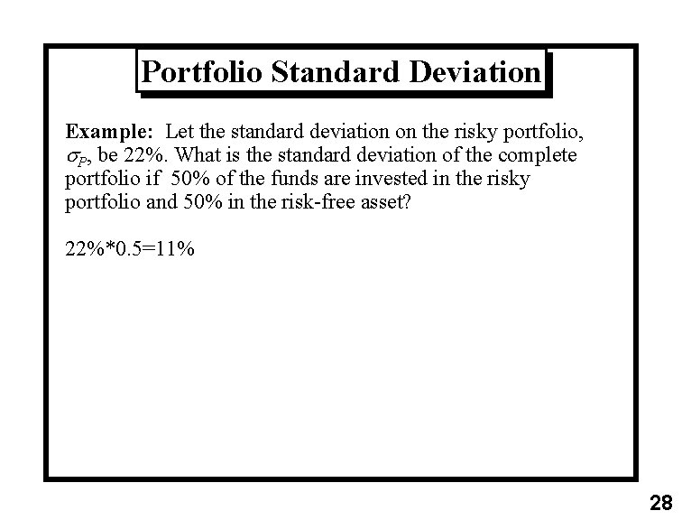 Portfolio Standard Deviation Example: Let the standard deviation on the risky portfolio, s. P,