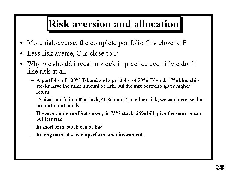 Risk aversion and allocation • More risk-averse, the complete portfolio C is close to