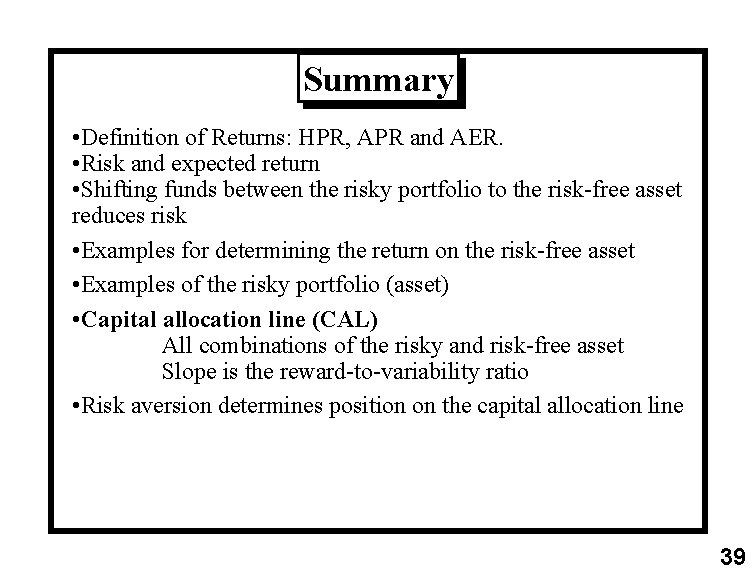 Summary • Definition of Returns: HPR, APR and AER. • Risk and expected return