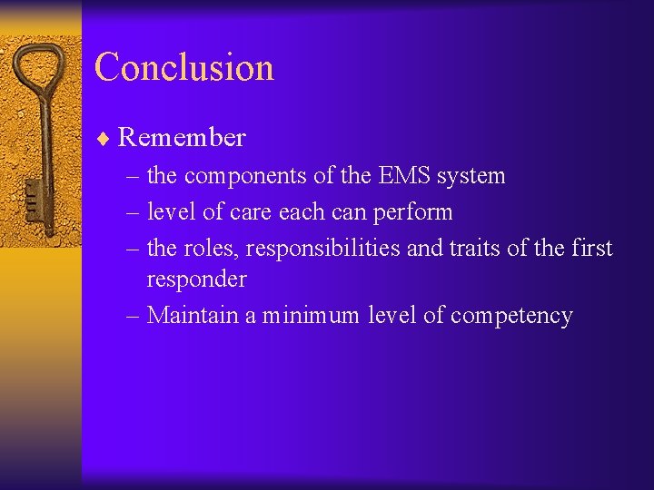 Conclusion ¨ Remember – the components of the EMS system – level of care