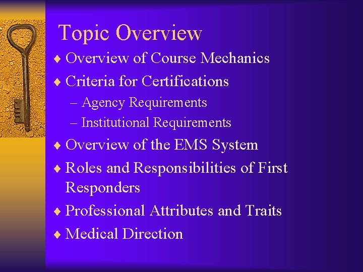 Topic Overview ¨ Overview of Course Mechanics ¨ Criteria for Certifications – Agency Requirements