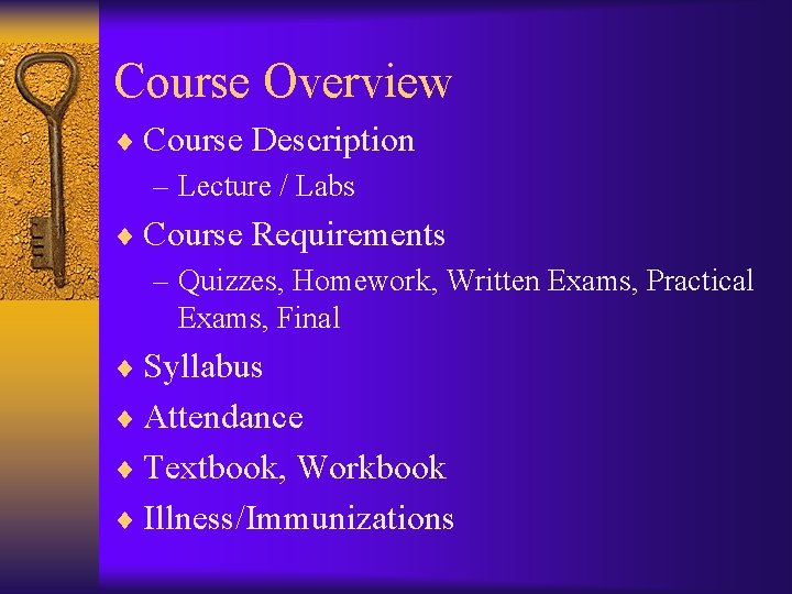 Course Overview ¨ Course Description – Lecture / Labs ¨ Course Requirements – Quizzes,