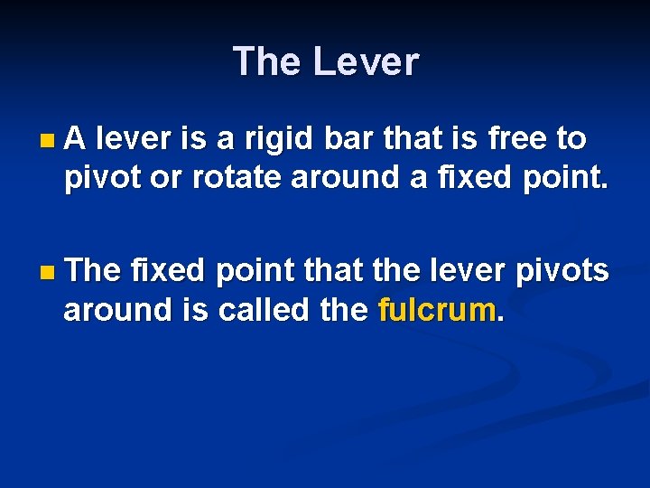 The Lever n A lever is a rigid bar that is free to pivot