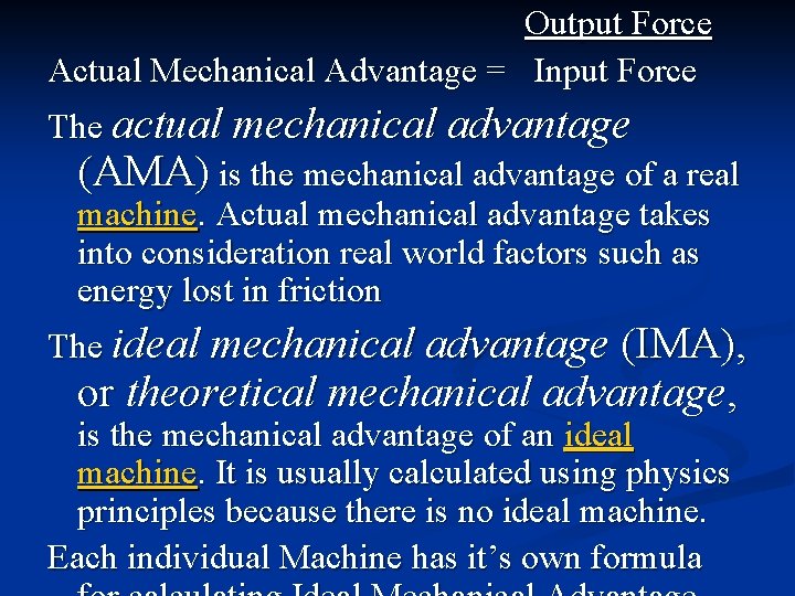 Output Force Actual Mechanical Advantage = Input Force The actual mechanical advantage (AMA) is