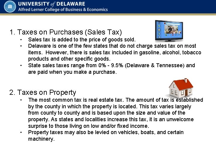 1. Taxes on Purchases (Sales Tax) • • • Sales tax is added to