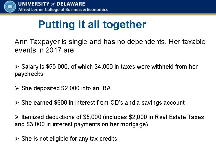 Putting it all together Ann Taxpayer is single and has no dependents. Her taxable