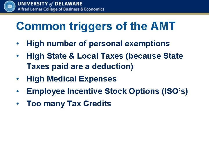Common triggers of the AMT • High number of personal exemptions • High State