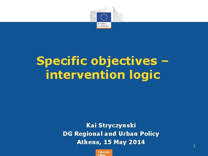 Specific objectives – intervention logic Kai Stryczynski DG Regional and Urban Policy Athens, 15