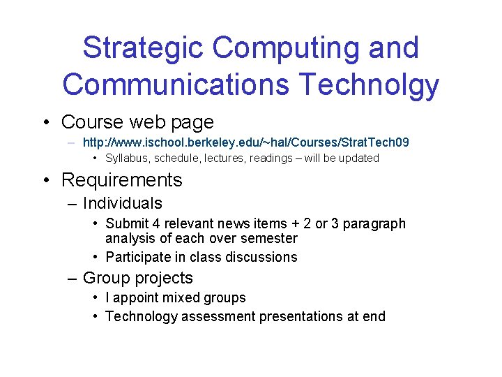 Strategic Computing and Communications Technolgy • Course web page – http: //www. ischool. berkeley.