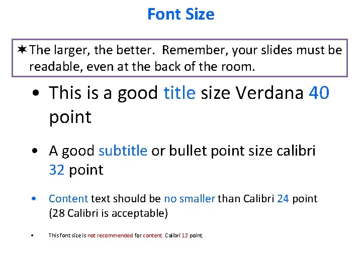 Font Size ¬ The larger, the better. Remember, your slides must be readable, even Font Size ¬ The larger, the better. Remember, your slides must be readable, even