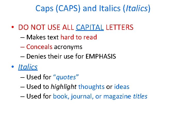 Caps (CAPS) and Italics (Italics) • DO NOT USE ALL CAPITAL LETTERS – Makes Caps (CAPS) and Italics (Italics) • DO NOT USE ALL CAPITAL LETTERS – Makes