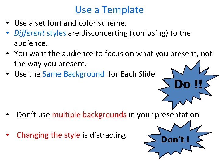 Use a Template • Use a set font and color scheme. • Different styles Use a Template • Use a set font and color scheme. • Different styles