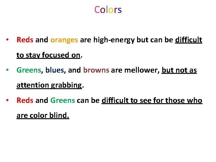 Colors • Reds and oranges are high-energy but can be difficult to stay focused Colors • Reds and oranges are high-energy but can be difficult to stay focused