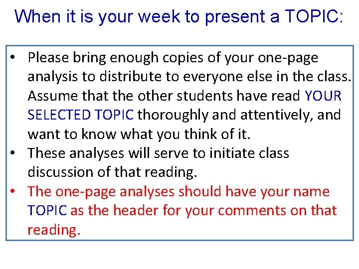When it is your week to present a TOPIC: • Please bring enough copies When it is your week to present a TOPIC: • Please bring enough copies
