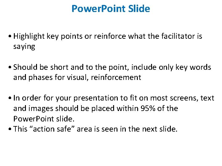 Power. Point Slide • Highlight key points or reinforce what the facilitator is saying Power. Point Slide • Highlight key points or reinforce what the facilitator is saying