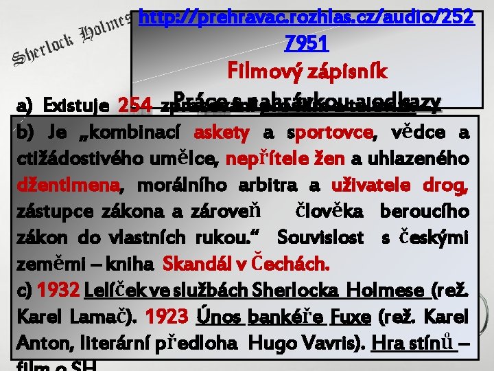 http: //prehravac. rozhlas. cz/audio/252 7951 Filmový zápisník Práce s nahrávkou a odkazy a) Existuje