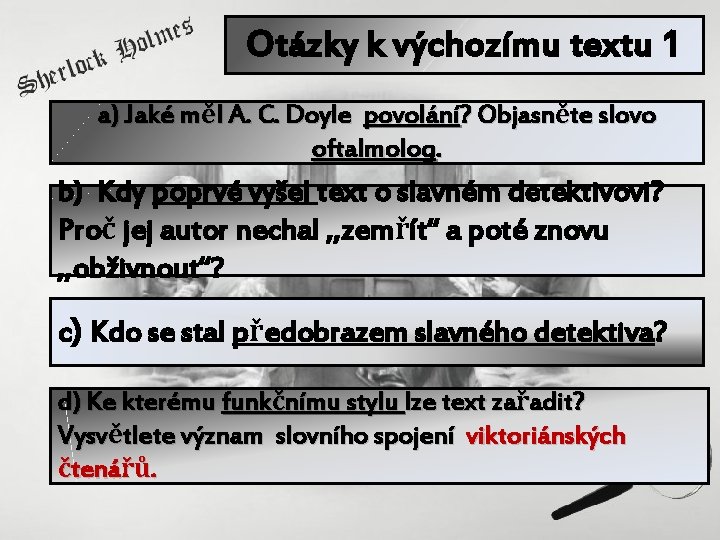 Otázky k výchozímu textu 1 a) Jaké měl A. C. Doyle povolání? Objasněte slovo