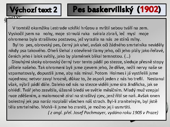 Výchozí text 2 Pes baskervillský (1902) V tomtéž okamžiku Lestrade vzkřikl hrůzou a mrštil