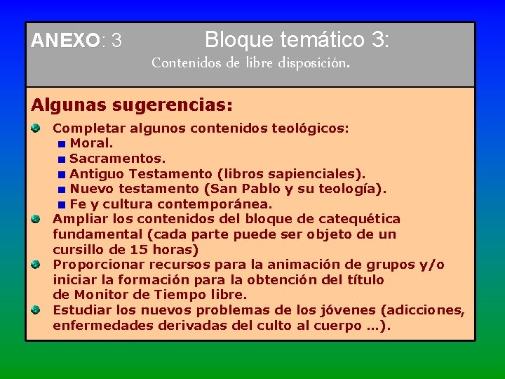 ANEXO: 3 Bloque temático 3: Contenidos de libre disposición. Algunas sugerencias: Completar algunos contenidos