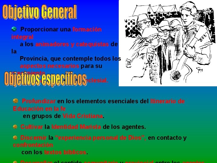 Proporcionar una formación integral a los animadores y catequistas de la Provincia, que contemple