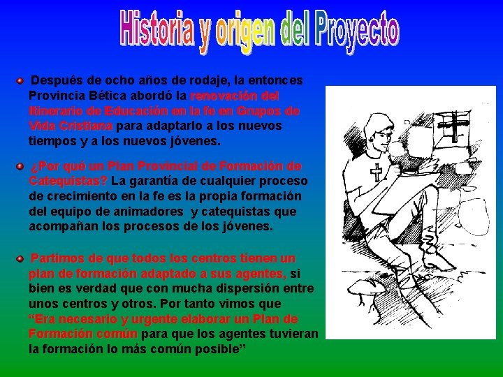 Después de ocho años de rodaje, la entonces Provincia Bética abordó la renovación del