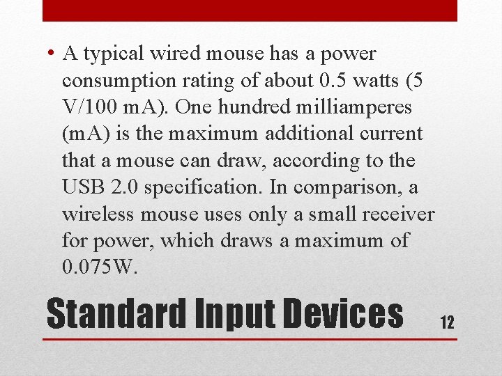  • A typical wired mouse has a power consumption rating of about 0.