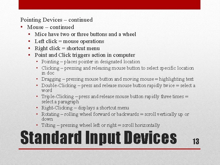 Pointing Devices – continued • Mouse – continued • Mice have two or three