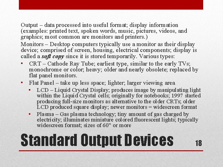 Output – data processed into useful format; display information (examples: printed text, spoken words,