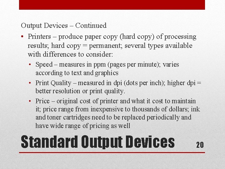 Output Devices – Continued • Printers – produce paper copy (hard copy) of processing