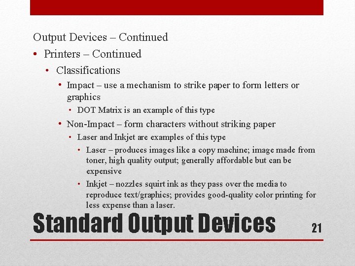 Output Devices – Continued • Printers – Continued • Classifications • Impact – use